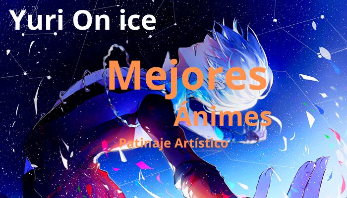 Mejores animes patinaje artístico, mejores animes patinaje sobre hielo, animes deportivos