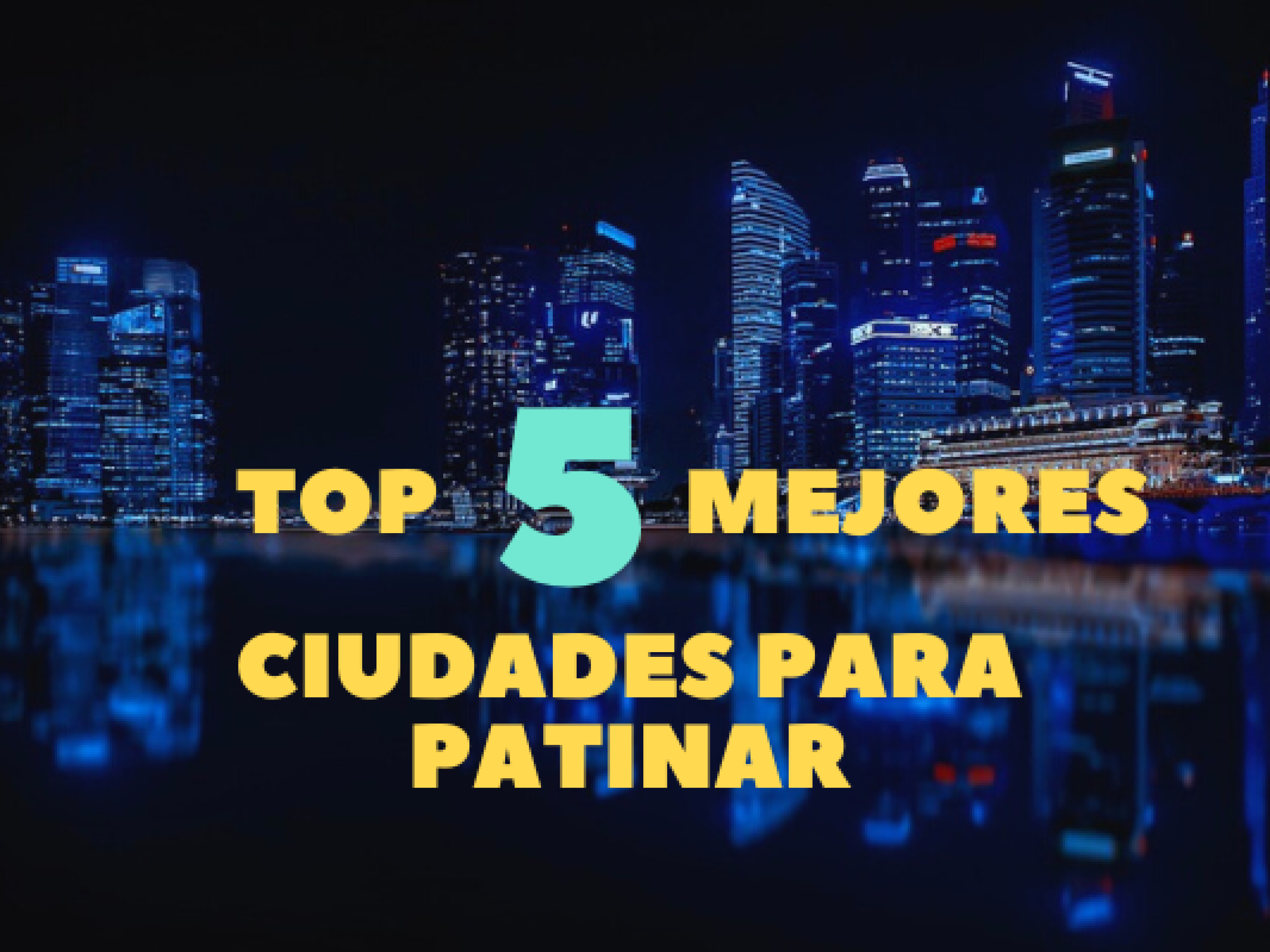 Top mejores ciudades para patinar